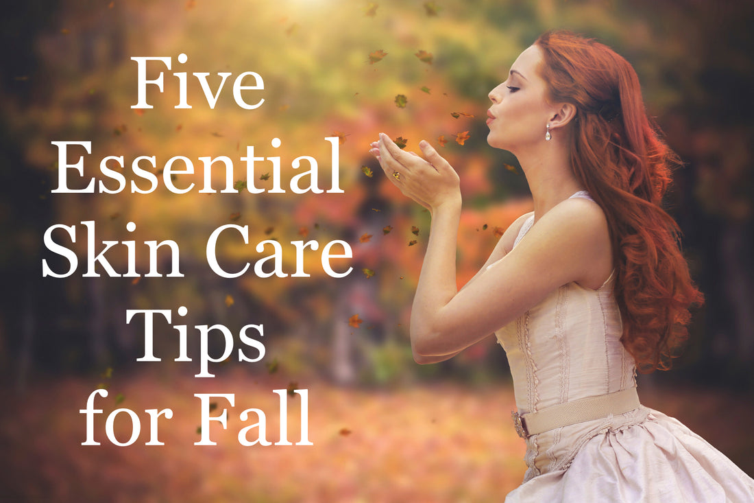 5 Essential Skin Care Tips for Fall